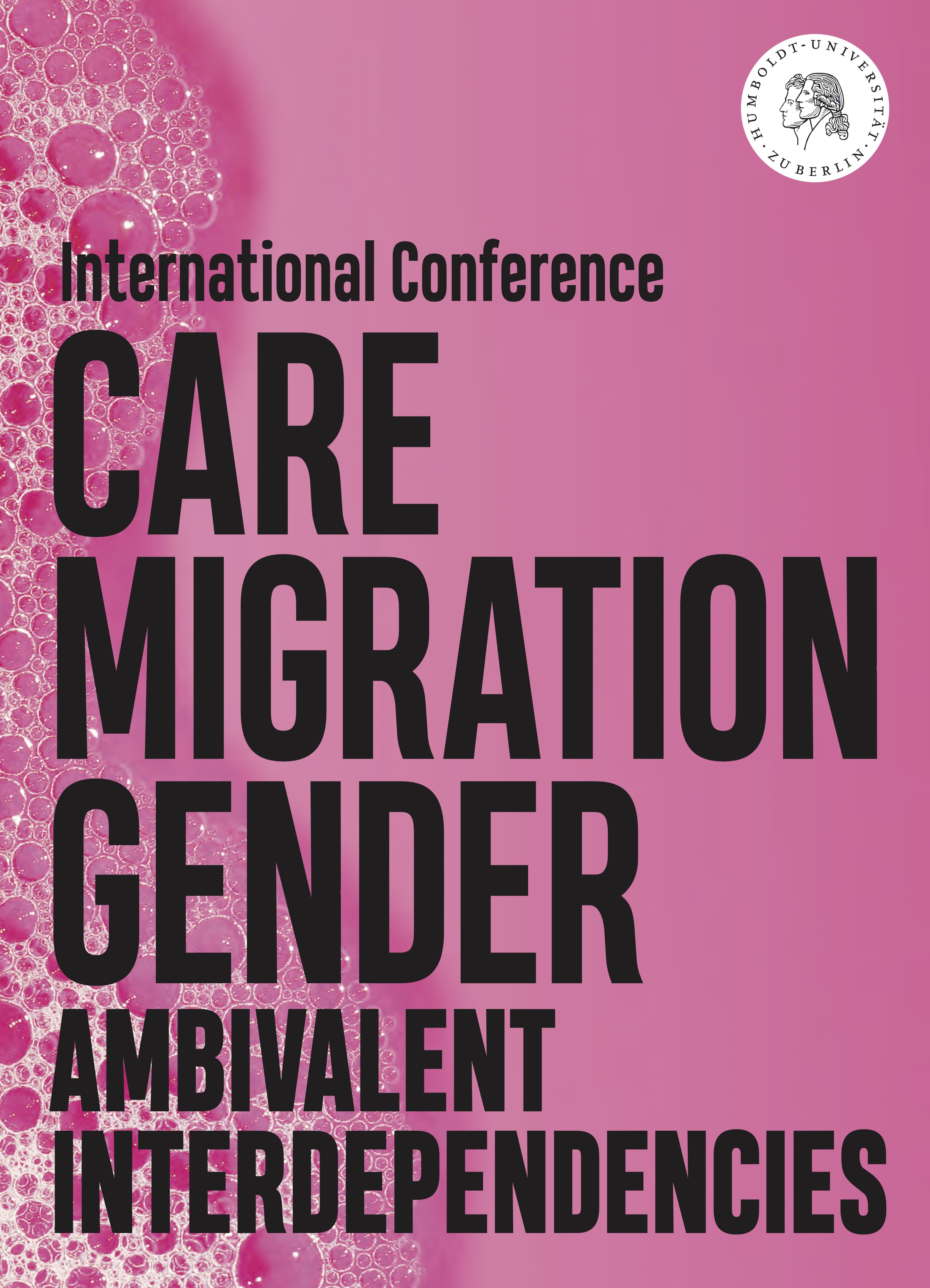 Cover art: pink background with soap bubbles; Text: International Conference Care Migration Gender Ambivalent Interdependencies; Logo HU Berlin