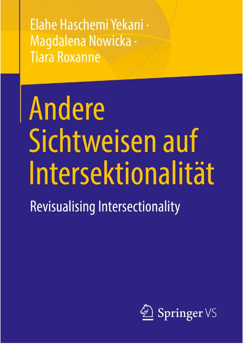 Cover: Elahe Haschemi Yekani, Magdalena Nowicka und Tiara Roxanne: Andere Sichtweisen auf Intersektionalität. Revisualising Intersectionality